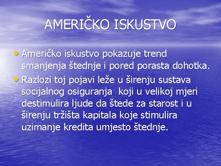 AMERIČKO ISKUSTVO • Američko iskustvo pokazuje trend smanjenja štednje i pored porasta dohotka. •