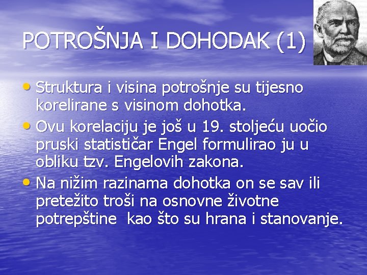 POTROŠNJA I DOHODAK (1) • Struktura i visina potrošnje su tijesno korelirane s visinom