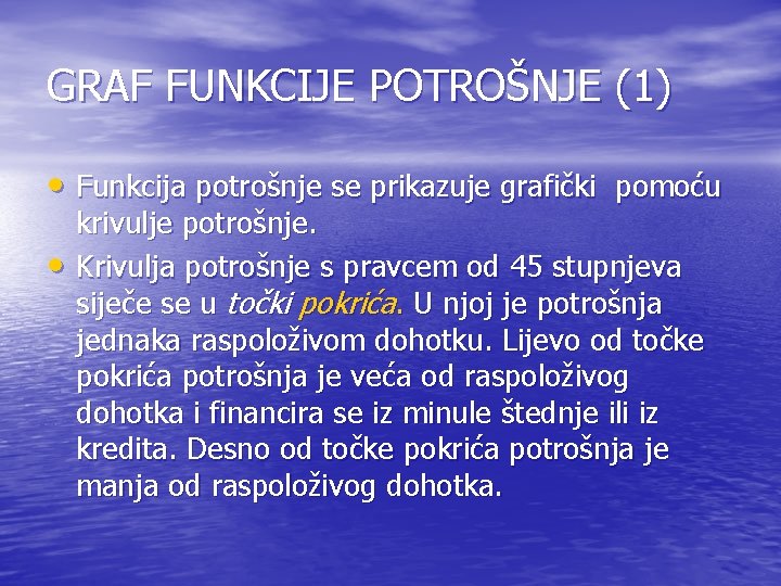 GRAF FUNKCIJE POTROŠNJE (1) • Funkcija potrošnje se prikazuje grafički pomoću • krivulje potrošnje.