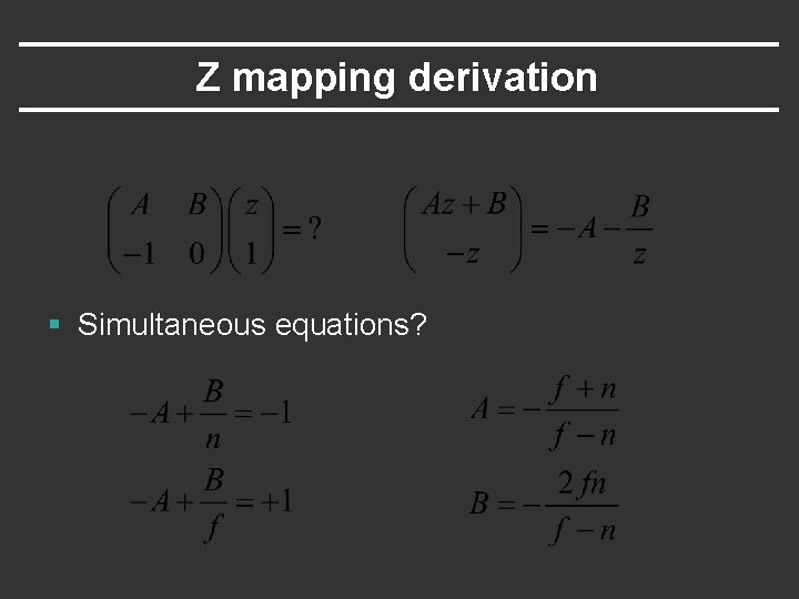 Z mapping derivation § Simultaneous equations? 
