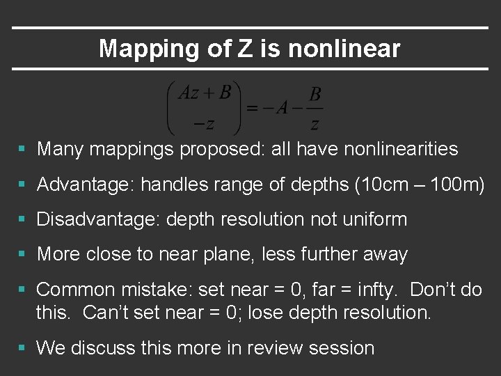 Mapping of Z is nonlinear § Many mappings proposed: all have nonlinearities § Advantage: