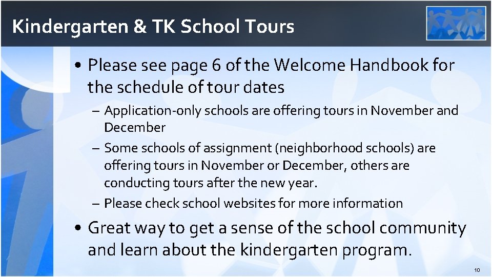 Kindergarten & TK School Tours • Please see page 6 of the Welcome Handbook