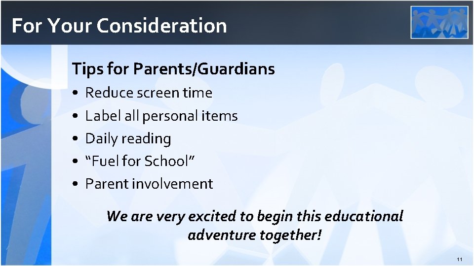 For Your Consideration Tips for Parents/Guardians • • • Reduce screen time Label all