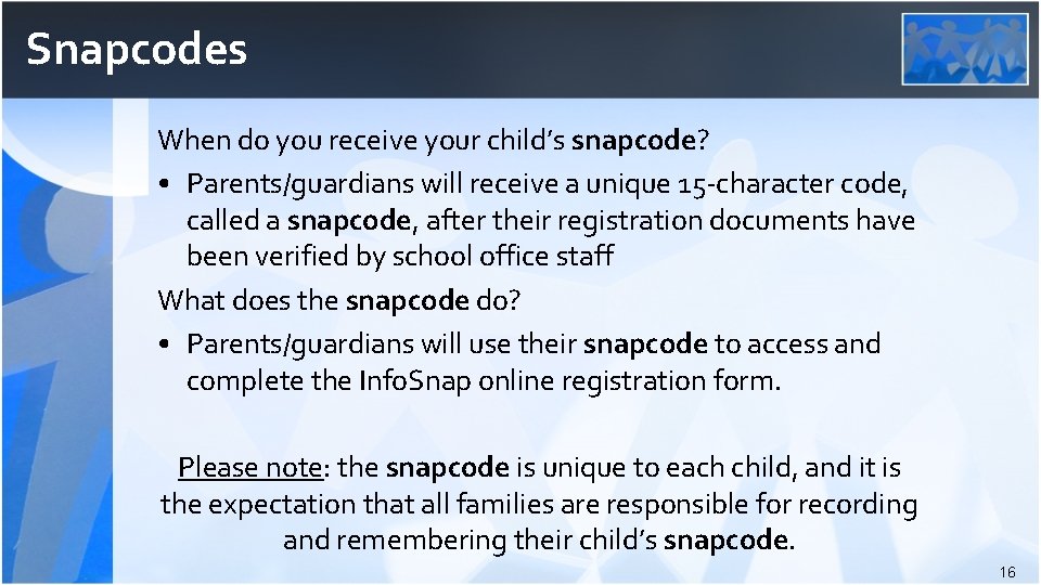 Snapcodes When do you receive your child’s snapcode? • Parents/guardians will receive a unique