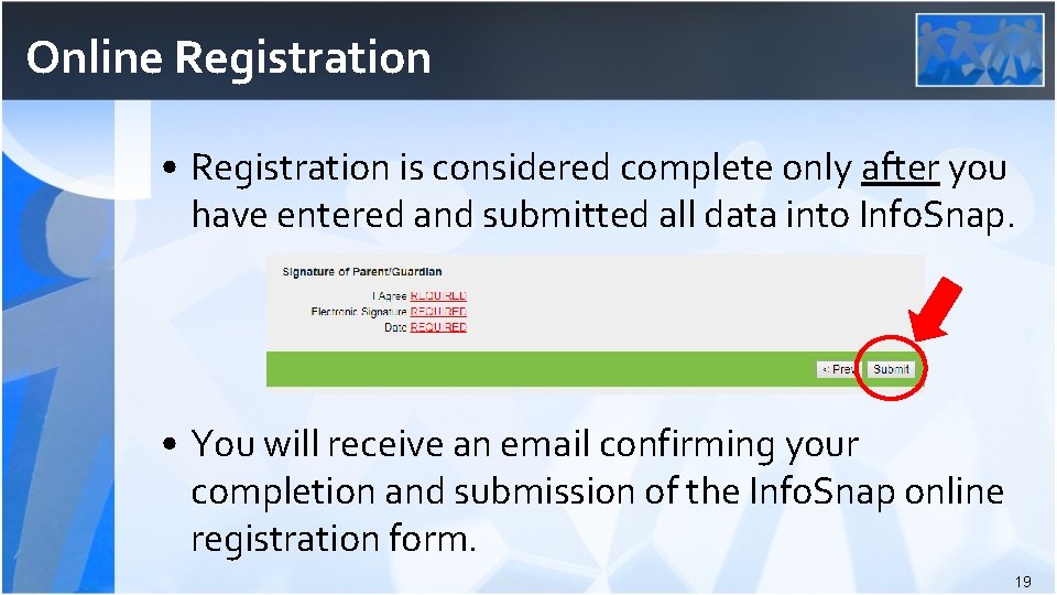 Online Registration • Registration is considered complete only after you have entered and submitted