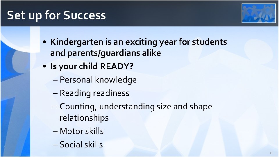 Set up for Success • Kindergarten is an exciting year for students and parents/guardians