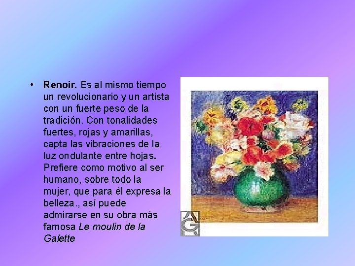  • Renoir. Es al mismo tiempo un revolucionario y un artista con un