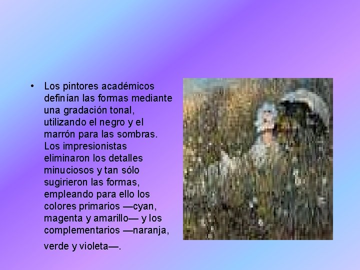  • Los pintores académicos definían las formas mediante una gradación tonal, utilizando el