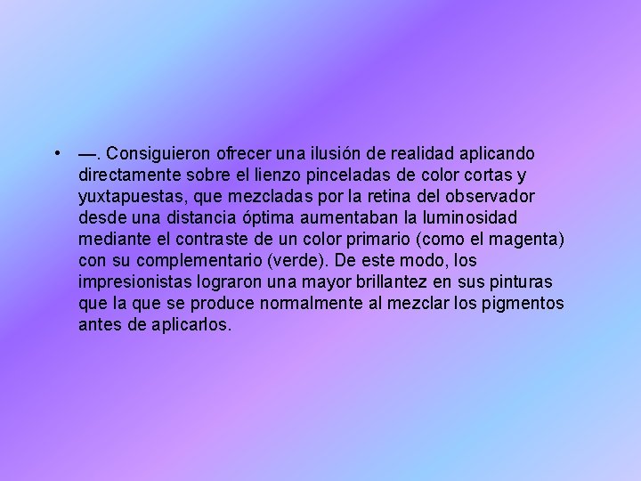  • —. Consiguieron ofrecer una ilusión de realidad aplicando directamente sobre el lienzo