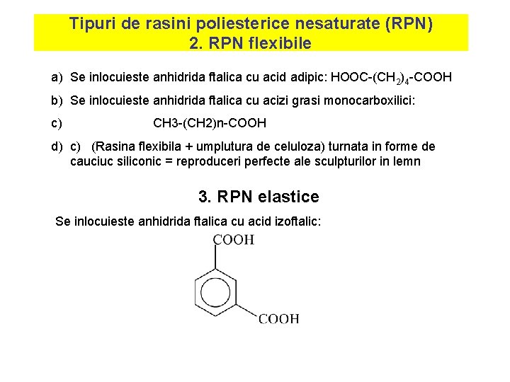 Tipuri de rasini poliesterice nesaturate (RPN) 2. RPN flexibile a) Se inlocuieste anhidrida ftalica