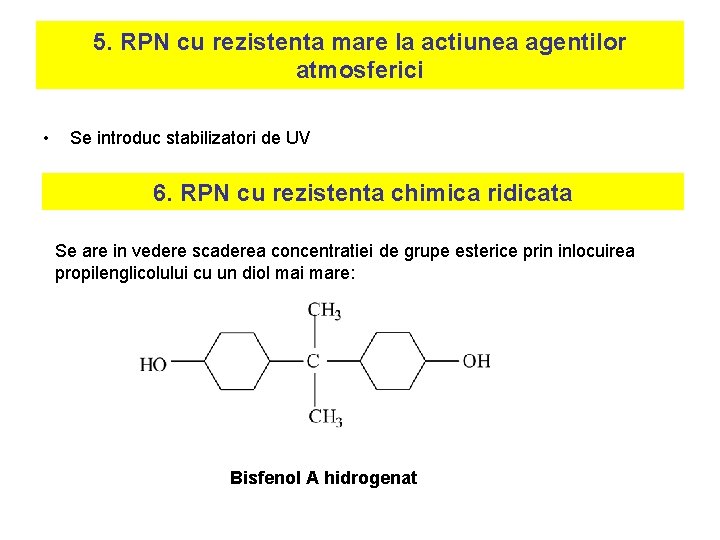5. RPN cu rezistenta mare la actiunea agentilor atmosferici • Se introduc stabilizatori de