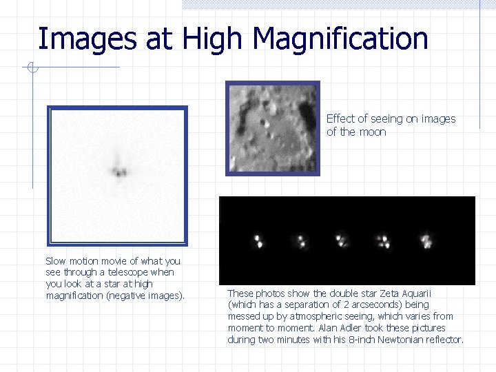 Images at High Magnification Effect of seeing on images of the moon Slow motion