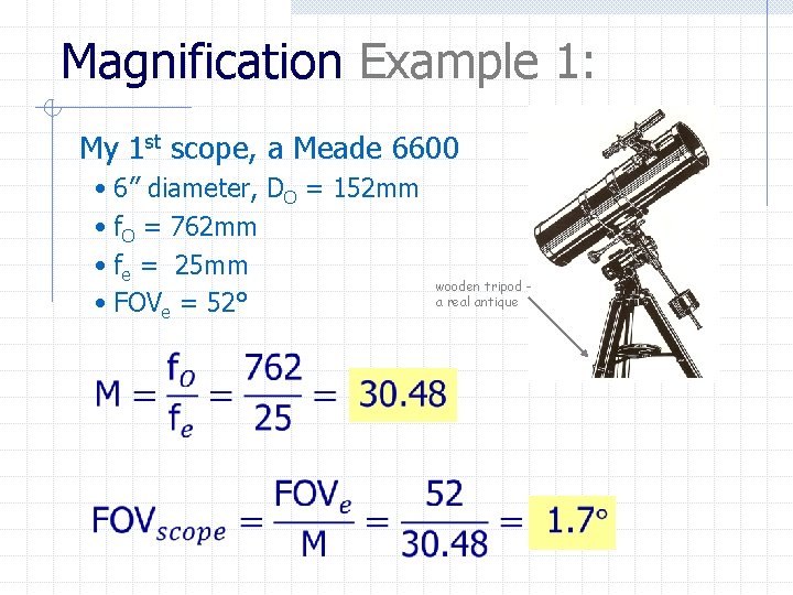 Magnification Example 1: My 1 st scope, a Meade 6600 • 6” diameter, DO