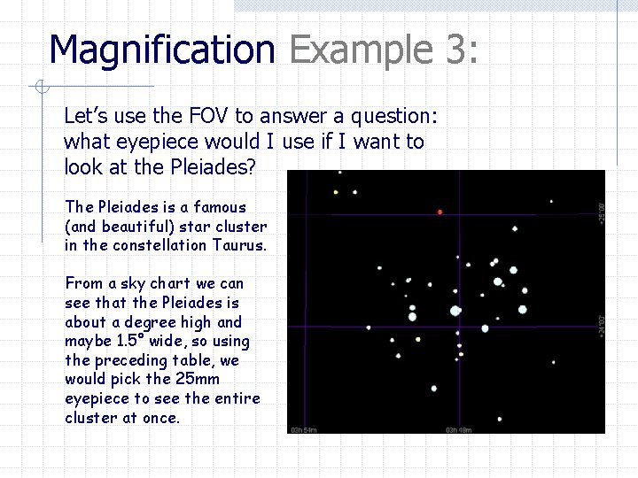 Magnification Example 3: Let’s use the FOV to answer a question: what eyepiece would