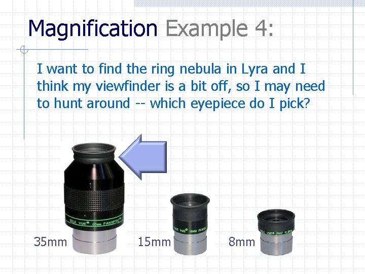 Magnification Example 4: I want to find the ring nebula in Lyra and I