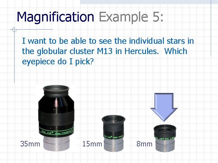 Magnification Example 5: I want to be able to see the individual stars in