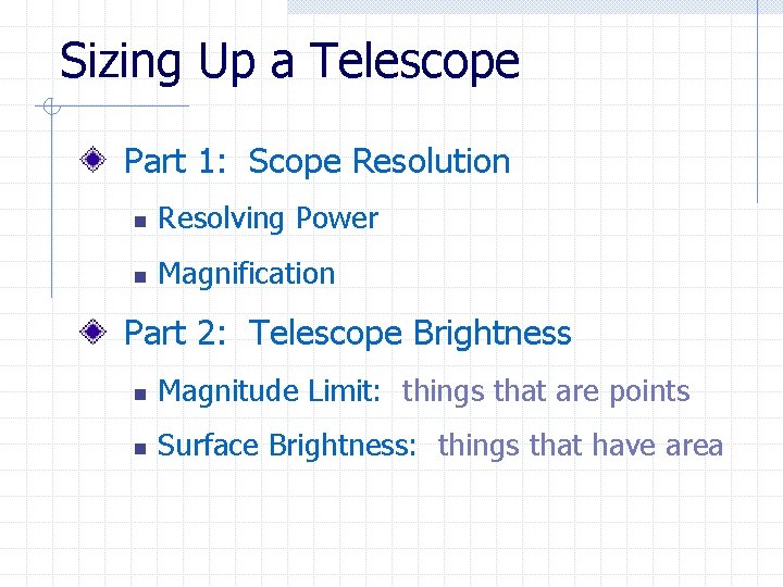 Sizing Up a Telescope Part 1: Scope Resolution n Resolving Power n Magnification Part