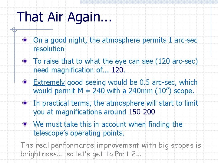 That Air Again. . . On a good night, the atmosphere permits 1 arc-sec