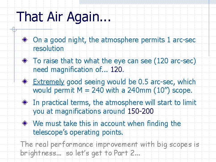 That Air Again. . . On a good night, the atmosphere permits 1 arc-sec