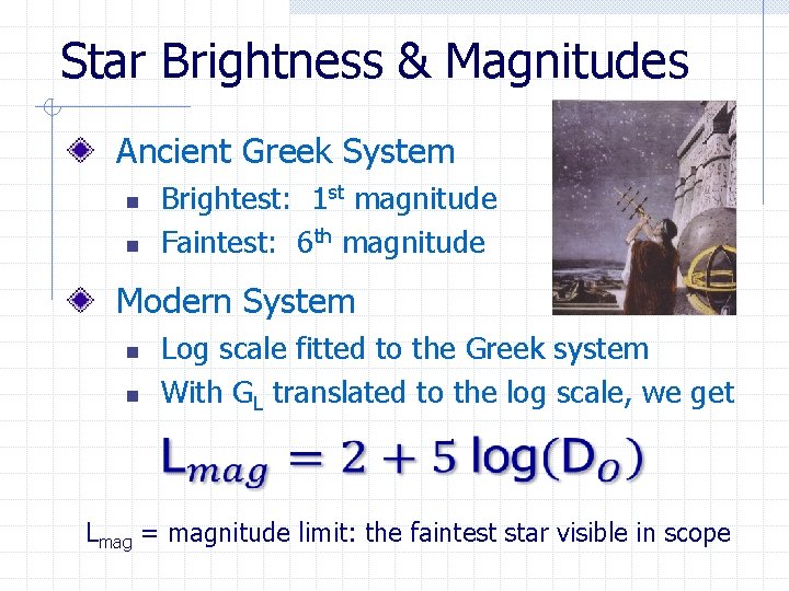 Star Brightness & Magnitudes Ancient Greek System Brightest: 1 st magnitude Faintest: 6 th