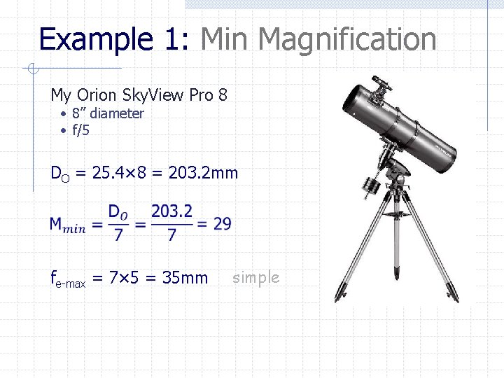 Example 1: Min Magnification My Orion Sky. View Pro 8 • 8” diameter •