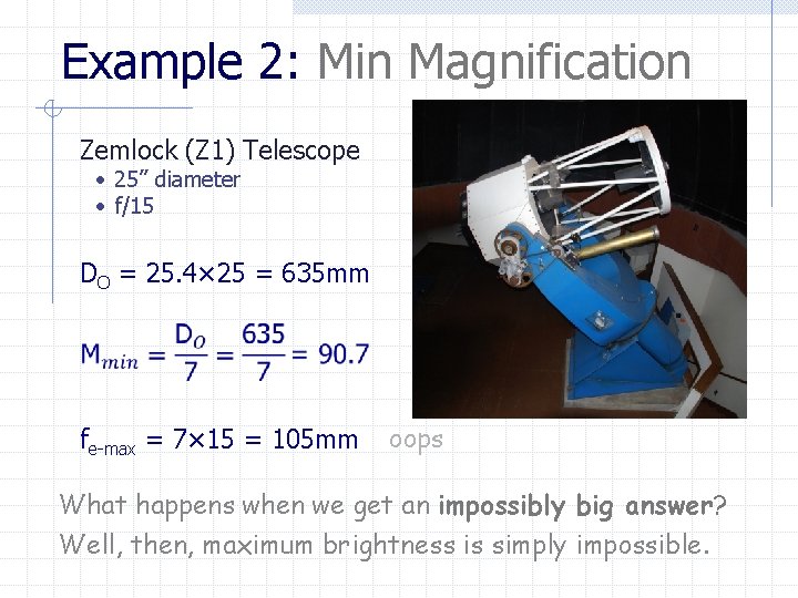 Example 2: Min Magnification Zemlock (Z 1) Telescope • 25” diameter • f/15 DO