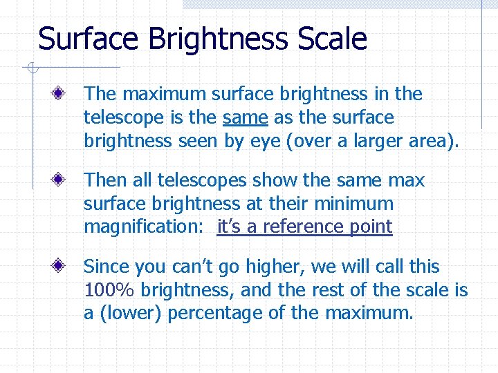 Surface Brightness Scale The maximum surface brightness in the telescope is the same as