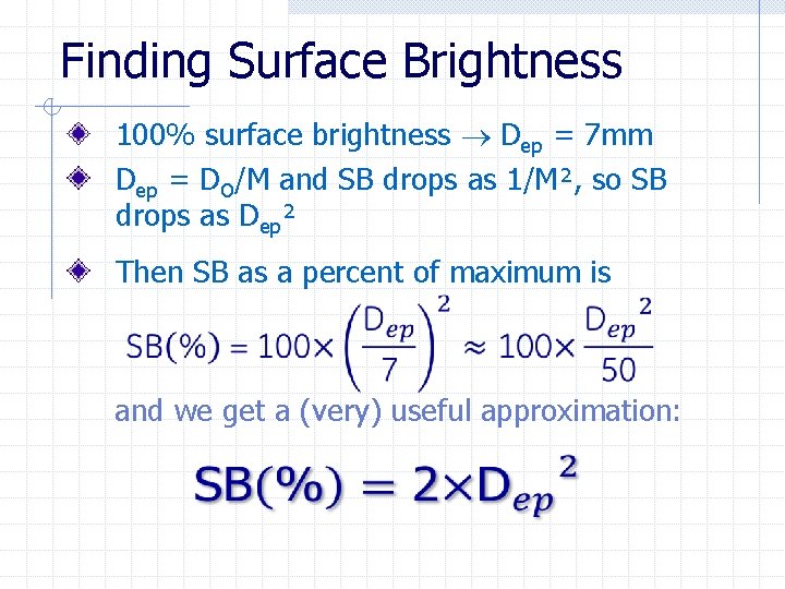 Finding Surface Brightness 100% surface brightness Dep = 7 mm Dep = DO/M and