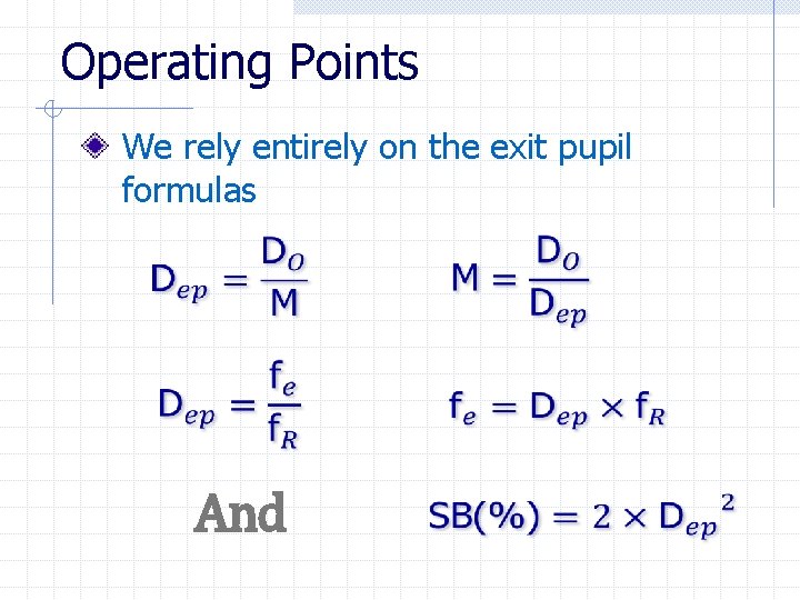 Operating Points We rely entirely on the exit pupil formulas And 