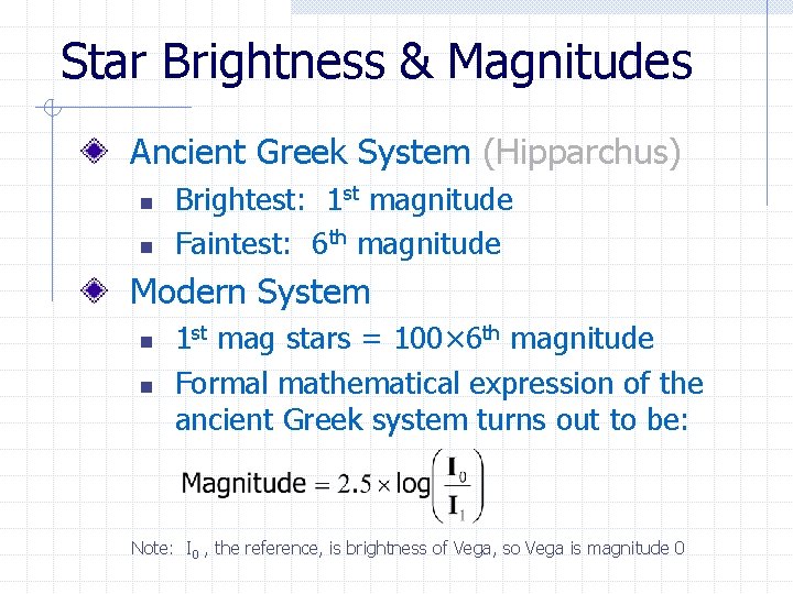 Star Brightness & Magnitudes Ancient Greek System (Hipparchus) n n Brightest: 1 st magnitude