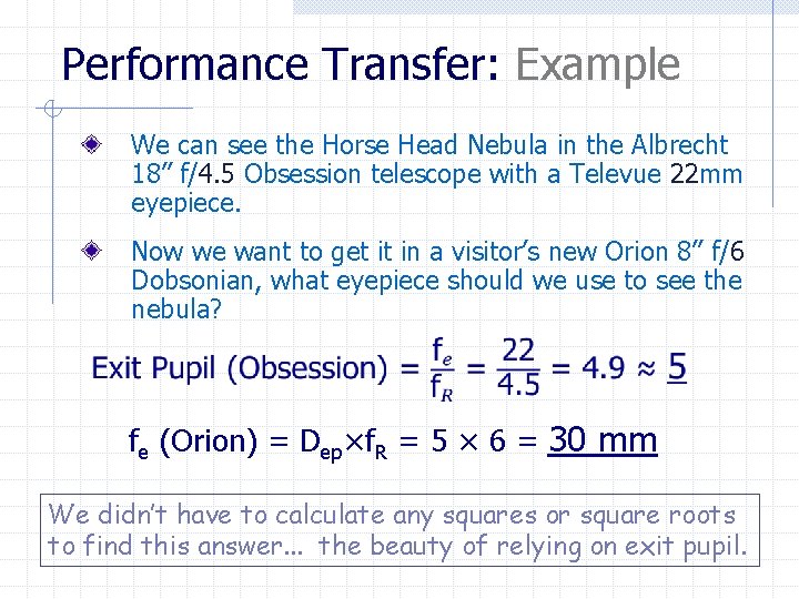 Performance Transfer: Example We can see the Horse Head Nebula in the Albrecht 18”