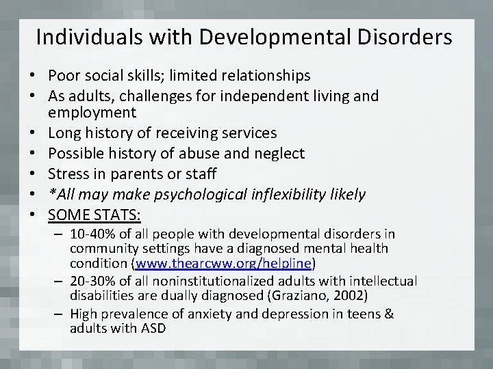 Individuals with Developmental Disorders • Poor social skills; limited relationships • As adults, challenges
