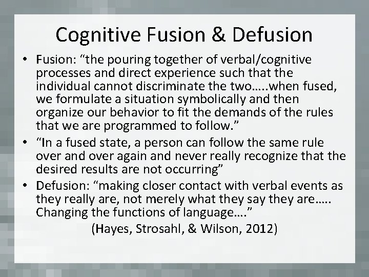 Cognitive Fusion & Defusion • Fusion: “the pouring together of verbal/cognitive processes and direct