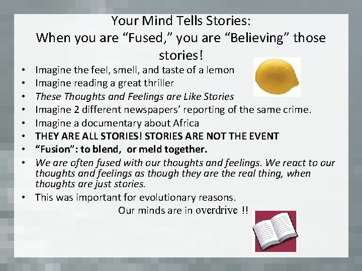 Your Mind Tells Stories: When you are “Fused, ” you are “Believing” those stories!