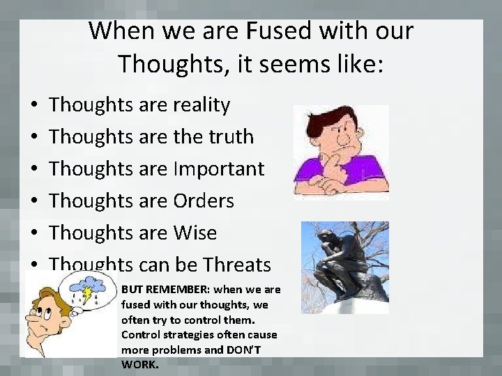 When we are Fused with our Thoughts, it seems like: • • • Thoughts