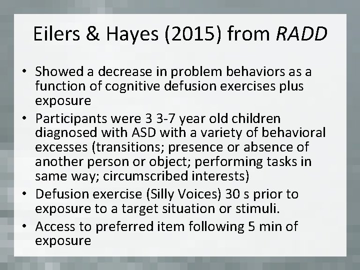 Eilers & Hayes (2015) from RADD • Showed a decrease in problem behaviors as