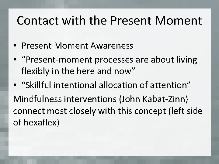 Contact with the Present Moment • Present Moment Awareness • “Present-moment processes are about