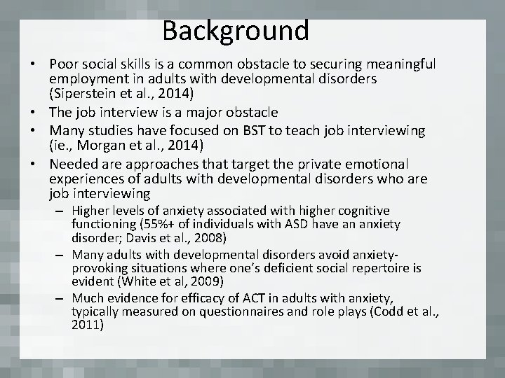 Background • Poor social skills is a common obstacle to securing meaningful employment in