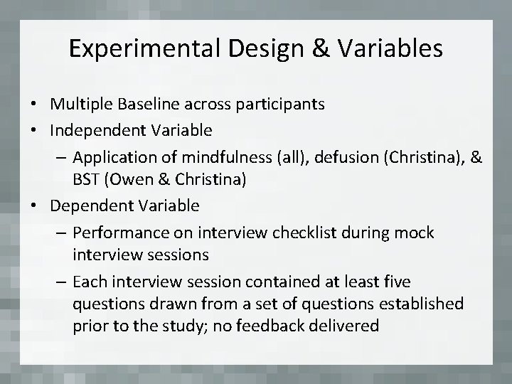 Experimental Design & Variables • Multiple Baseline across participants • Independent Variable – Application