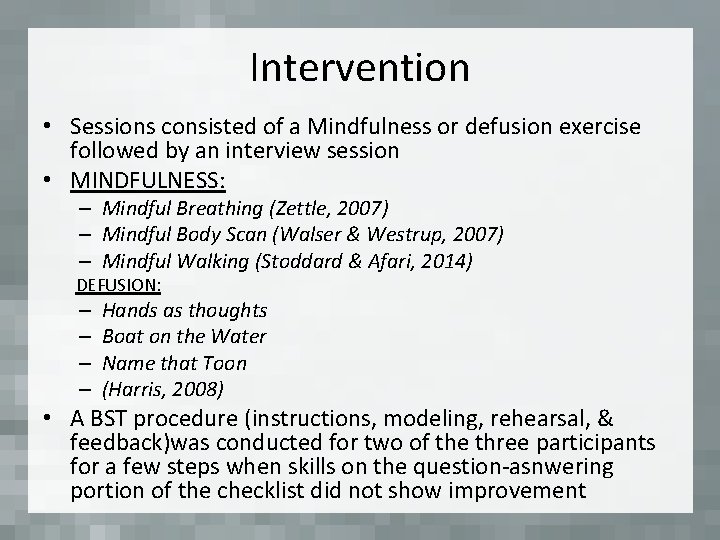 Intervention • Sessions consisted of a Mindfulness or defusion exercise followed by an interview