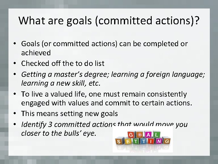 What are goals (committed actions)? • Goals (or committed actions) can be completed or