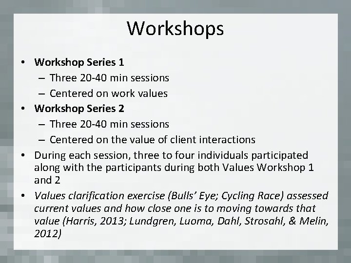 Workshops • Workshop Series 1 – Three 20 -40 min sessions – Centered on