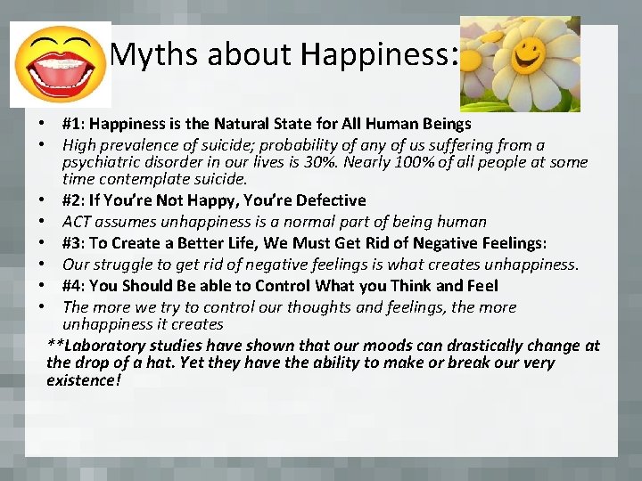 Myths about Happiness: • #1: Happiness is the Natural State for All Human Beings