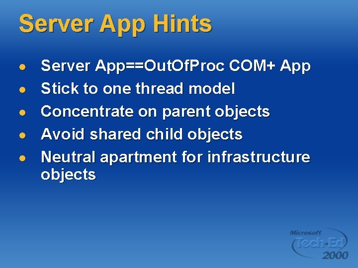 Server App Hints l l l Server App==Out. Of. Proc COM+ App Stick to Server App Hints l l l Server App==Out. Of. Proc COM+ App Stick to