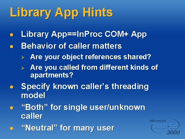 Library App Hints l l Library App==In. Proc COM+ App Behavior of caller matters Library App Hints l l Library App==In. Proc COM+ App Behavior of caller matters
