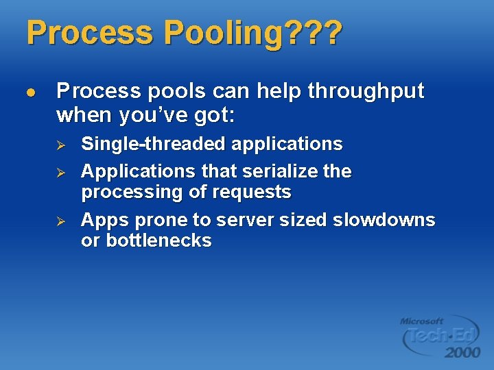 Process Pooling? ? ? l Process pools can help throughput when you’ve got: Ø Process Pooling? ? ? l Process pools can help throughput when you’ve got: Ø