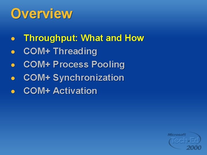 Overview l l l Throughput: What and How COM+ Threading COM+ Process Pooling COM+ Overview l l l Throughput: What and How COM+ Threading COM+ Process Pooling COM+