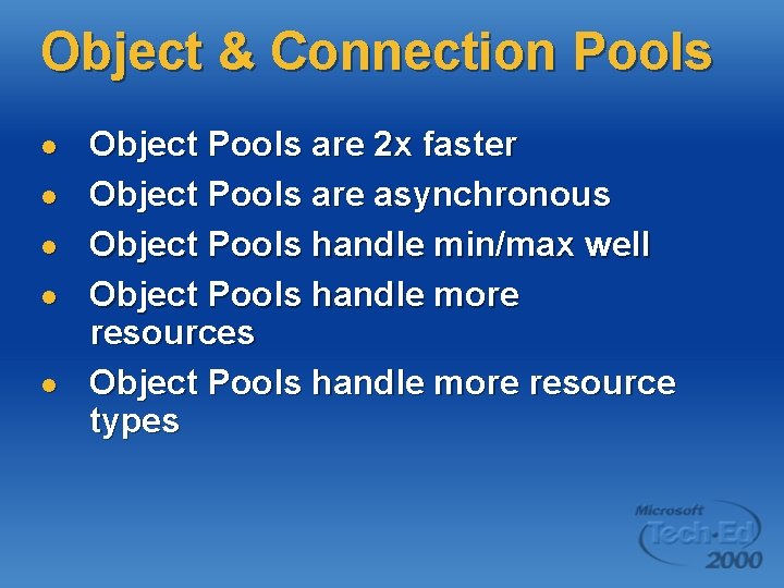 Object & Connection Pools l l l Object Pools are 2 x faster Object Object & Connection Pools l l l Object Pools are 2 x faster Object