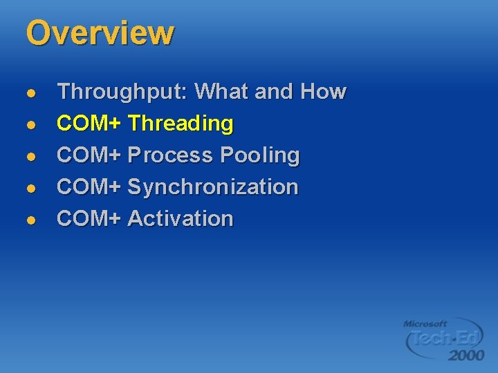 Overview l l l Throughput: What and How COM+ Threading COM+ Process Pooling COM+ Overview l l l Throughput: What and How COM+ Threading COM+ Process Pooling COM+