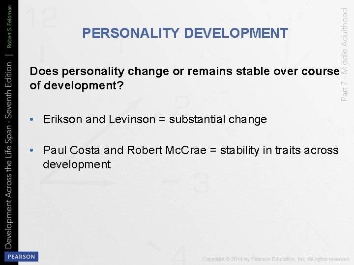 PERSONALITY DEVELOPMENT Does personality change or remains stable over course of development? • Erikson